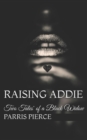 Image for Raising Addie : Two Tales&#39; of a Black Widow