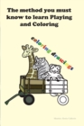 Image for The method you must know to learn Playing and Coloring