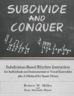Image for Subdivide and Conquer : Subdivision-Based Rhythm Instruction for Individuals and Instrumental or Vocal Ensembles plus A Method for Snare Drum