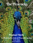 Image for The Peacocks Peafowl Birds A Photo Collections of Peacock&#39;s species Picture Book : A photobook for Senior Adults Dementia Alzheimer Patient Kids Children Species Collection Indian White Green Peacock 