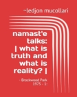 Image for namast&#39;e talks : - what is truth and what is reality? - : - Brockwood Park 1975 - 1: