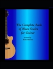 Image for The Complete Book of Blues Scales for Guitar