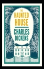Image for The Haunted House : Charles Dickens (Classics, Literature, Religion &amp; Spirituality) [Annotated]
