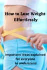 Image for How to Lose Weight Effortlessly