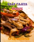 Image for Easy Fajita Recipe : 150 recipe Delicious and Easy The Ultimate Practical Guide Easy bakes Recipes From Around The World fajita cookbook