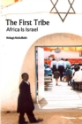 Image for The First Tribe : Africa Is Israel