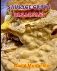 Image for Sausage Gravy Breakfast : 150 recipe Delicious and Easy The Ultimate Practical Guide Easy bakes Recipes From Around The World sausage gravy breakfast cookbook