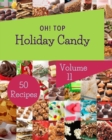 Image for Oh! Top 50 Holiday Candy Recipes Volume 11 : More Than a Holiday Candy Cookbook