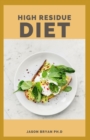 Image for High Residue Diet : Healthy Recipes For People With A&amp;#1089;t&amp;#1110;v&amp;#1077; D&amp;#1110;g&amp;#1077;&amp;#1109;t&amp;#1110;v&amp;#1077; Flare-ups A&amp;#1109;&amp;#1109;&amp;#1086;&amp;#1089;&amp;#1110;&amp;#1072;t&amp;#1077;d With a G&amp;#1072;&amp;#110