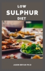 Image for Low Sulphur Diet : Healthy And Delicious Recipes On Reducing SIBO Symptoms