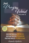 Image for Just Pray The Word Volume 2 : Renewed Peace, Renewed Power, Renewed Purpose