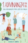 Image for 1 Adivinanza por dia - 366 adivinanzas para leer en familia : Acertijos infantiles aptos para ninos y ninas a partir de 6 anos. Divertidos y faciles de entender, para compartir en familia