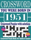 Image for You Were Born in 1951 : Crossword Puzzle Book: Crossword Puzzle Book With Word Find Puzzles for Seniors Adults and All Other Puzzle Fans &amp; Perfect Crossword Puzzle Book for Enjoying Leisure Time of Ad