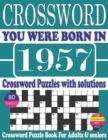 Image for You Were Born in 1957 : Crossword Puzzle Book: Crossword Puzzle Book With Word Find Puzzles for Seniors Adults and All Other Puzzle Fans &amp; Perfect Crossword Puzzle Book for Enjoying Leisure Time of Ad