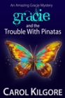 Image for Gracie and the Trouble with Pinatas