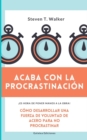 Image for Acaba con la procrastinacion : Como desarrollar una fuerza de voluntad de acero para no procrastinar