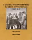 Image for I Generali Italiani di Rommel in Africa Settentrionale 1941-1943 : Rommel&#39;s Italian Generals in North Africa 1941-1943 (Italian edition)