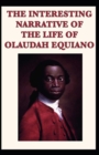 Image for The Interesting Narrative of the Life of Olaudah Equiano by Olaudah Equiano illustrated edition