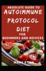 Image for Absolute Guide To Autoimmune Protocol Diet For Beginners And Novices
