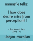 Image for namast&#39;e talks : - how does desire arise from perception? -: - Brockwood Park 1975 - 4:
