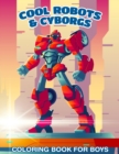 Image for 30 Cool Robots &amp; Cyborgs Coloring Book For Boys : Coloring Book For Kids