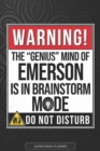 Image for Emerson : Warning The Genius Mind Of Emerson Is In Brainstorm Mode - Emerson Name Custom Gift Planner Calendar Notebook Journal