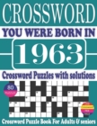 Image for You Were Born in 1963 : Crossword Puzzle Book: Crossword Puzzle Book With Word Find Puzzles for Seniors Adults and All Other Puzzle Fans &amp; Perfect Crossword Puzzle Book for Enjoying Leisure Time of Ad
