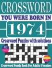 Image for You Were Born in 1974 : Crossword Puzzle Book: Crossword Puzzle Book With Word Find Puzzles for Seniors Adults and All Other Puzzle Fans &amp; Perfect Crossword Puzzle Book for Enjoying Leisure Time of Ad