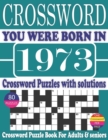 Image for You Were Born in 1973 : Crossword Puzzle Book: Crossword Puzzle Book With Word Find Puzzles for Seniors Adults and All Other Puzzle Fans &amp; Perfect Crossword Puzzle Book for Enjoying Leisure Time of Ad
