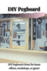 Image for DIY Pegboard : DIY Pegboard: Great for home offices, workshops, or gyms!