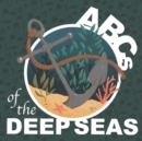 Image for ABC&#39;s of the Deep Seas