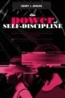 Image for The Power of Self-Discipline : Improve Your Self-Confidence and Develop a Positive Mindset. 2 books in 1: Mental Toughness, Effective Communication.