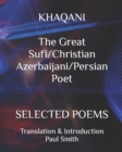 Image for KHAQANI The Great Sufi/Christian Azerbaijani/Persian Poet