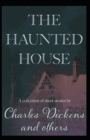 Image for The Haunted House : Charles Dickens (Classics, Literature, Religion &amp; Spirituality) [Annotated]