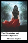Image for The Eleusinian And Bacchic Mysteries