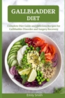 Image for Gallbladder Diet : Complete Diet Guide and Delicious Recipes for Gallbladder Disorder and Surgery Recovery