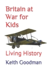 Image for Britain at War for Kids : Living History