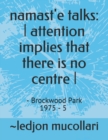 Image for namast&#39;e talks : - attention implies that there is no centre - : - Brockwood Park 1975 - 5
