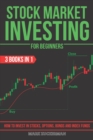 Image for Stock Market Investing For Beginners : How To Invest In Stocks, Options, Bonds And Index Funds 3 Books In 1