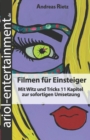 Image for Filmen fur Einsteiger : Mit Witz und Tricks 11 Kapitel zur sofortigen Umsetzung