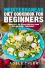 Image for Mediterranean Diet Cookbook For Beginners : 3 Books In 1: 180 Recipes For Vegetarian Diet And Dishes From Europe