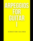 Image for Arpeggios for Guitar I : The basic arpeggios you need to get started