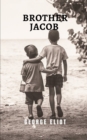 Image for Brother jacob : A work defined as a whole lesson in the art of writing.
