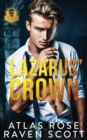 Image for Lazarus&#39; Crown : A Dark Mafia Romance