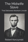 Image for The Midwife Slave That Delivered Abraham Lincoln
