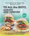Image for Heavenly and Tempting Recipes with To All the Boys, Always and Forever : Enjoy Delicious and Mouth-Watering Dinner Dishes in This Cookbook
