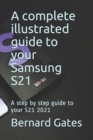 Image for A complete illustrated guide to your Samsung S21 : A step by step guide to your S21 2021