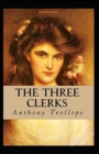 Image for The Three Clerks (Illustrated edition)
