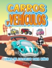 Image for Carros y Vehiculos - Libro de Colorear para Ninos : Mas de 50 paginas para colorear con Carros y Vehiculos para Ninos de 4 a 8 anos. (Regalos para ninos, Gran formato)