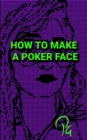 Image for How to Make a Poker Face